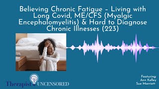 Believing Chronic Fatigue – Living with Long Covid MECFS amp Hard to Diagnose Chronic Illnesses 223 [upl. by Arakal860]