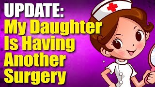 My Daughter Is Having Another Surgery [upl. by Nelleyram]