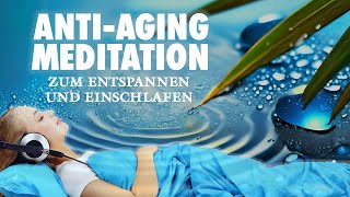 Zeitloser Jungbrunnen  AntiAgingMeditation  Entspannen und einschlafen [upl. by Josee]