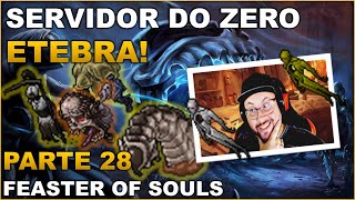 SERVIDOR DO ZERO ETEBRA  PARTE 28  FEASTER OF SOULS QUEST [upl. by Ho]