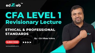 CFA Level 1 Ethics Revision Lecture Ethical amp Professional Standards by CA Vikas Vohra  edZeb [upl. by Bessy]