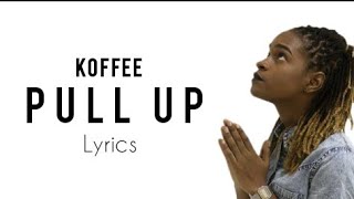 Koffee  Pull Up Official Lyrics [upl. by Aidnahs149]