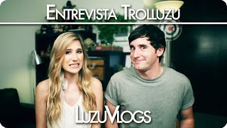 ENTREVISTA TrolLUZU  LuzuVlogs [upl. by Aniras]