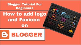 Blogger Tutorial for Beginners  How to add logo and Favicon on Blogger [upl. by Marquez]