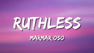 MarMar Oso  Ruthless Lyrics [upl. by Cletus]