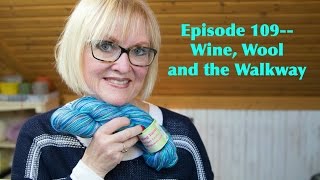 TVknittingpodcast Episode 109Wine Wool and the Walkway [upl. by Deraj]