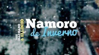 Lyric Video  Namoro de Inverno Amor de Inverno Thiago Machado e Ellinho [upl. by Goerke510]