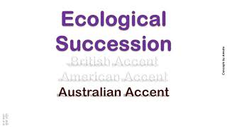 Ecological Succession How to Pronounce Ecological Succession in Australian British Accent [upl. by Ramsa]