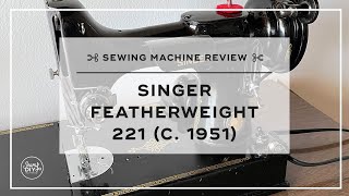 Sewing Machine Review Singer Featherweight 221 c 1951 [upl. by Chaiken]