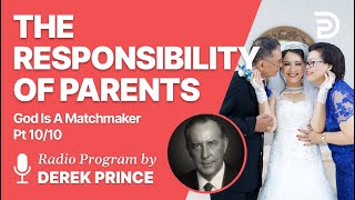 God is a Matchmaker Pt 10 of 10  The Responsibility of Parents  Derek Prince [upl. by Rebmeced]