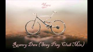 Yaro  Rowery Dwa Stay Play Club Mix [upl. by Asyar366]