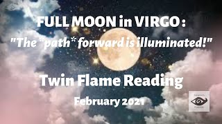 FULL MOON in Virgo 🌕 The path forward is illuminated 🌕 Twin Flame Tarot Reading Feb 27 2021 [upl. by Ahsineb]