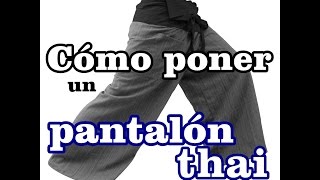 Cómo ponerme un pantalón thai How to put my thai pants on [upl. by Ern]