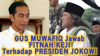 GUS MUWAFIQ Jawab FITNAH KEJI Terhadap PRESIDEN JOKOWI [upl. by Tewell]