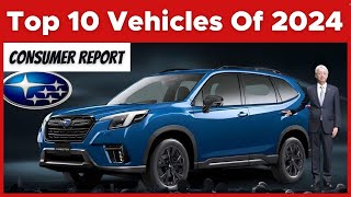 Consumer Reports’ Top 10 Vehicles Of 2024 What’s Your Take [upl. by Zeena]