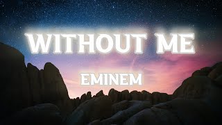 Without Me  Eminem Lyrics [upl. by Hbahsur]