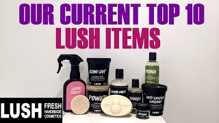 OUR CURRENT TOP 10 LUSH PRODUCTSLUSH FAVOURITES [upl. by Glogau]