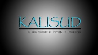 quotKalisudquot  A documentary of Poverty in Philippines [upl. by La]