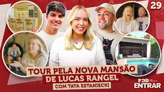 POD ENTRAR  Tour pela nova mansão de Lucas Rangel com Tata Estaniecki [upl. by Llebanna4]