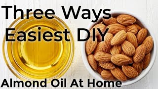 Three Easiest Ways To Make Almond Oil At Home  Almond Oil For Hair Growth Skin And Nails [upl. by Hamimej726]