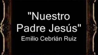 Nuestro Padre Jesús  Emilio Cebrián Ruiz BM [upl. by Anialam]