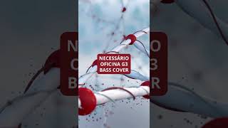 NECESSÁRIO  Oficina G3  Bass Cover jeandobaixo music gospelmusic basscover shorts [upl. by Etnuhs212]