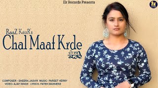 Chal Maaf Krde  Raaz Kaur  Official Video  Sheera Jasvir  Pareet Herry  👍 2023 [upl. by Annavahs]