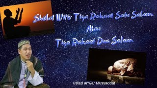 Sholat Witir Tiga Rakaat Satu Salam Atau Tiga Rakaat Dua Salam Ustad Anwar Musyaddat [upl. by Calvinna405]