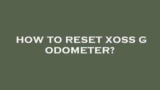 How to reset xoss g odometer [upl. by Heida132]