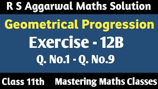 Class 11 Maths Chapter 12 R S Aggarwal  Solution  Geometrical Progression  Ex  12B Q1  Q9 [upl. by Neille91]