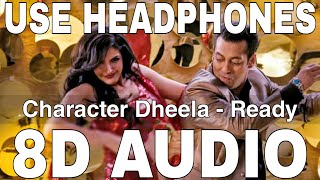 Character Dheela 8D Audio  Ready  Neeraj Shridhar amp Amrita Kak  Salman Khan Zarine Khan [upl. by Attevad]