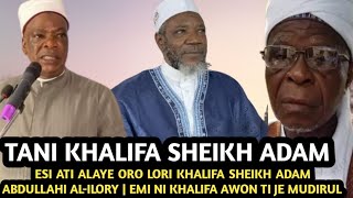 Tani Khalifa Sheikh Adam  ESI ATI ALAYE ORO LORI KHALIFA SHEIKH ADAM ABDULLAHI ALILORY [upl. by Neddra]