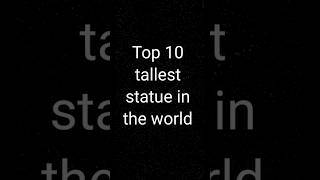 Top 10 tallest statue in the world 2024 tallest statue trending viralshorts shorts statues [upl. by Gilpin]