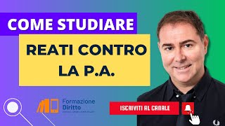 COME STUDIARE REATI CONTRO LA PUBBLICA AMMINISTRAZIONE [upl. by Enortna542]