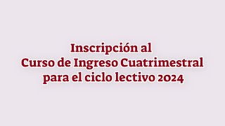 Inscripción al Curso de Ingreso Cuatrimestral para el ciclo lectivo 2024 [upl. by Stoffel]