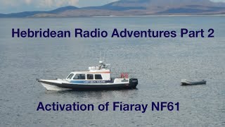 Hebridean Island Adventures Part 2 Fiaray Island Activation [upl. by Ullyot]