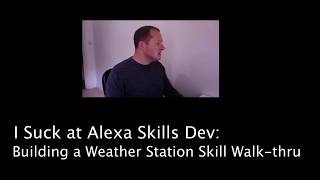 Creating Weather Station Alexa Skill  Walk thru Part 1 [upl. by Ahsilem805]