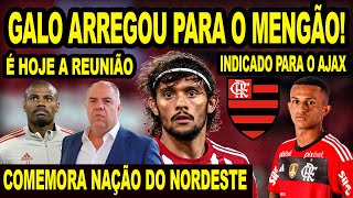 GALO ARREGOU PARA O FLAMENGO COMEMORA NAÇÃO DO NORDESTE HOJE TEM REUNIÃO PARA FECHAR DE LA CRUZ E [upl. by Stalk]