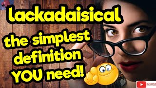 LACKADAISICAL The simplest definition YOU need tellsvidetionary™ [upl. by Aja]