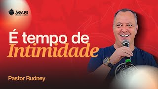 É TEMPO DE INTIMIDADE  Pastor Rudney  Ágape Chama no Altar [upl. by Townie]