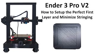 Ender 3 Pro V2 How to Setup the Perfect First Layer and Minimize Stringing [upl. by Anirahtak]