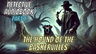 The Hound of the Baskervilles by Sir Arthur Conan Doyle PART 1 [upl. by Bergess453]