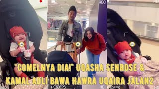 UQASHA SENROSE amp KAMAL ADLI BAWA HAWRA UQAIRA JALAN2 [upl. by Euqinue]