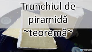 Trunchiul de piramida  Teorema [upl. by Keffer986]