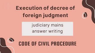 Execution of decree of Foreign Judgement  CPC  Mains Answer writing  Judiciary exam djs [upl. by Rialc]