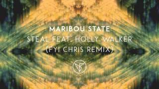 Maribou State  Steal feat Holly Walker FYI Chris Remix [upl. by Natalie]