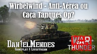 War Thunder Wirbelwind  AntiAérea ou Caça Tanques Op PTBR [upl. by Bartholemy]