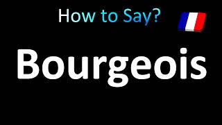 How to Pronounce Bourgeois in French [upl. by Lectra301]