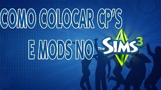 COMO COLOCAR CPS E MODS NO THE SIMS 3 Tutorial [upl. by Nirb]