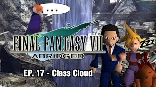 Final Fantasy VII Abridged  Episode 17  Class Cloud [upl. by Reina]